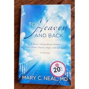 To Heaven And Back By Mary C. Neal MD A True Story Of Death Heaven & Life Again